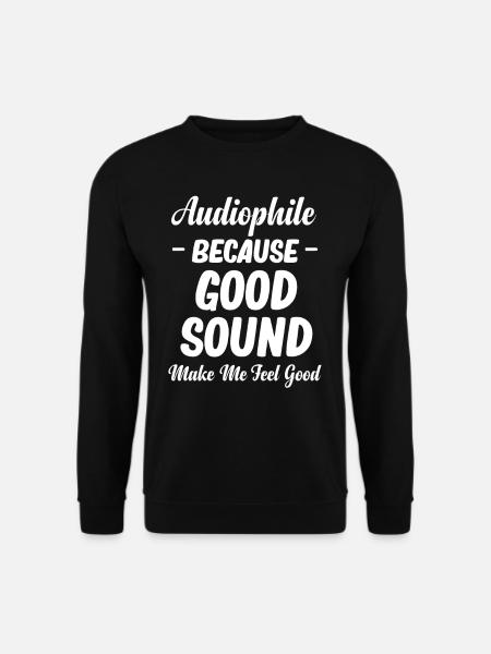 Audiophil, Weil Guter Klang Mir Ein Gutes Gefühl - Unisex Pullover - Schwarz
