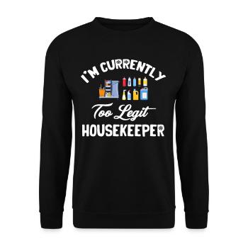Ich Bin Derzeit Zu Legitim Haushälterin - Unisex Pullover - Schwarz - Vorne - Alina (178cm) & Michal (187cm)