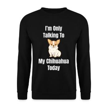 Je ne parle qu’à mon Chihuahua Paw aujourd’hui - Sweat-shirt Unisexe - noir - Devant - Alina (178cm) & Michal (187cm)