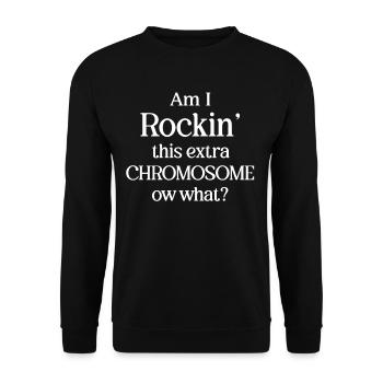 Am I rocking this extra chromosome or what? - Unisex Sweatshirt - black - Front - Alina (178cm) & Michal (187cm)