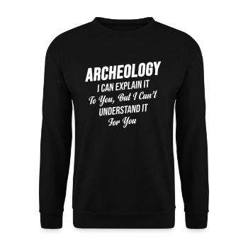 Archaeology: I can explain it to you, - Unisex Sweatshirt - black - Front - Alina (178cm) & Michal (187cm)