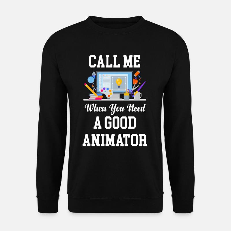 Rufen Sie Mich An, Wenn Sie Einen Guten Animator - Unisex Pullover - Schwarz