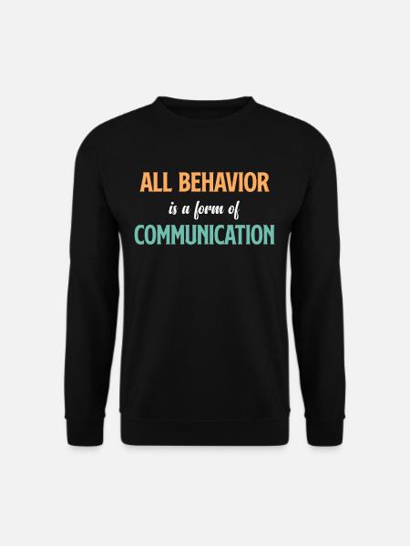 t shirt für bewä Jedes Verhalten Ist Eine Form Der - Unisex Pullover - Schwarz