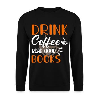 Trinken Sie Kaffee Lesen Sie Gute Bücher - Unisex Pullover - Schwarz - Vorne - Alina (178cm) & Michal (187cm)