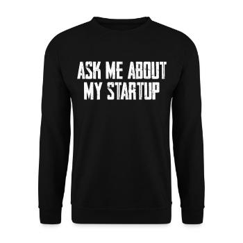 Ask Me About My Startup Business Motivation - Unisex Sweatshirt - black - Front - Alina (178cm) & Michal (187cm)