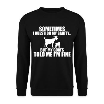 sometimes i question my sanity but my goats - Unisex Sweatshirt - black - Front - Alina (178cm) & Michal (187cm)