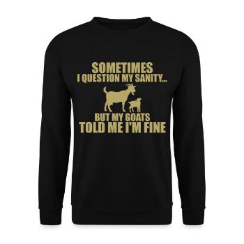 sometimes i question my sanity but my goats - Unisex Sweatshirt - black - Front - Alina (178cm) & Michal (187cm)