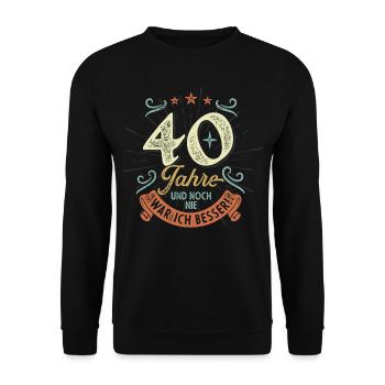 40 Jahre und noch nie war ich besser! - Unisex Pullover - Schwarz - Vorne - Alina (178cm) & Michal (187cm)