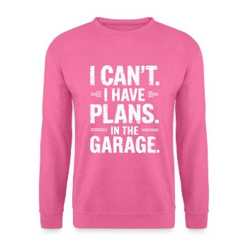 Funny I CAN'T I HAVE PLANS IN THE GARAGE Engineer - Unisex Pullover - Pink - Vorne