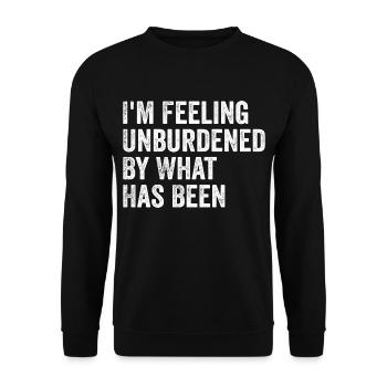 I'm feeling unburdened by what has been - Unisex Sweatshirt - black - Front - Alina (178cm) & Michal (187cm)