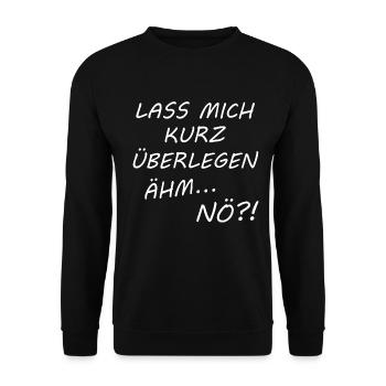 Lass mich kurz überlegen ähm nö lustiger Spruch - Unisex Pullover - Schwarz - Vorne - Alina (178cm) & Michal (187cm)
