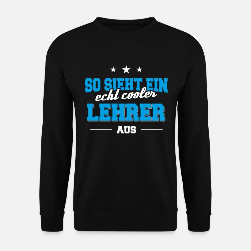 So sieht ein echt cooler Lehrer aus - Unisex Pullover - Schwarz