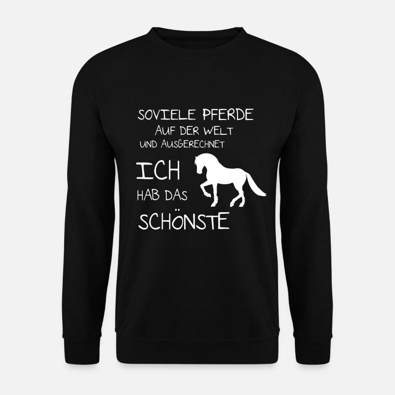 Ich hab das schönste Pferd Reiter Spruch - Unisex Pullover - Schwarz