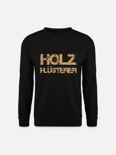 Holzflüsterer Holzfäller Waldarbeiter Holz Flüster - Unisex Pullover - Schwarz