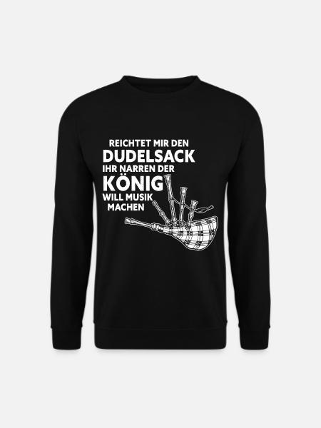 Reichtet Mir Den Dudelsack König Will Musik Machen - Unisex Pullover - Schwarz