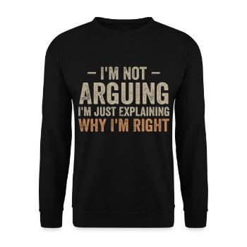 Ich streite nicht, ich erkläre nur, warum ich Recht habe - Unisex Pullover - Schwarz - Vorne - Alina (178cm) & Michal (187cm)