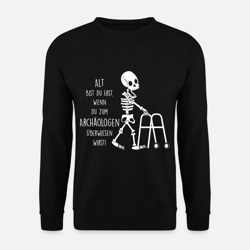 Alt bist Du erst wenn Du zum Archäologen musst - Unisex Pullover - Schwarz