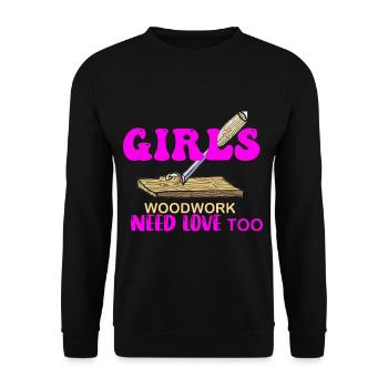 Mädchen Holzarbeiten brauchen auch Liebe Weibliche - Unisex Pullover - Schwarz - Vorne - Alina (178cm) & Michal (187cm)