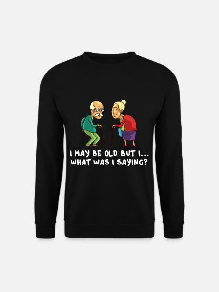 Alte Leute Senioren Rentner Witz Witzig Alter - Unisex Pullover - Schwarz