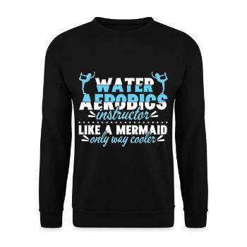 Water Aerobics Instructor Like Mermaid - Unisex Sweatshirt - black - Front - Alina (178cm) & Michal (187cm)