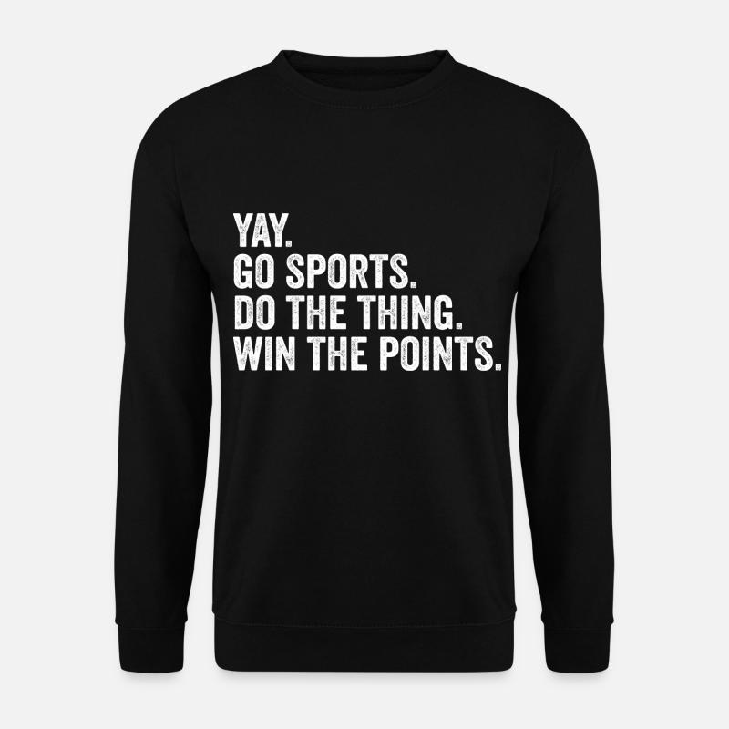 Yay Go Sport mach das Ding Gewinnen Sie die Punkte - Unisex Pullover - Schwarz