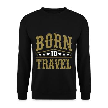 Born To Travel Travel Traveling Traveler Holiday Season - Unisex Sweatshirt - black - Front - Alina (178cm) & Michal (187cm)
