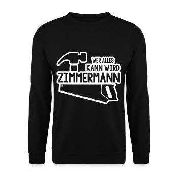 Wer alles kann wird Zimmermann - Unisex Pullover - Schwarz - Vorne - Alina (178cm) & Michal (187cm)