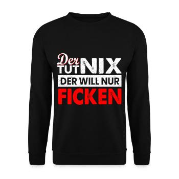 Der tut nix der will nur ficken Sex pervers - Unisex Pullover - Schwarz - Vorne - Alina (178cm) & Michal (187cm)