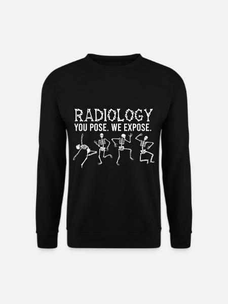 Radiologietechniker Sie posieren Wir setzen Radiol - Unisex Pullover - Schwarz