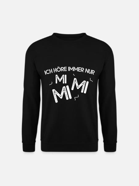 Ich Höre Immer Nur MiMiMi - Unisex Pullover - Schwarz