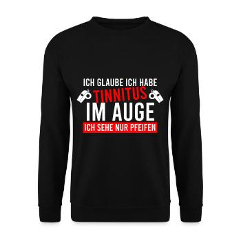 Ich Glaube Ich Habe Tinnitus Im Auge Pfeifen - Unisex Pullover - Schwarz - Vorne - Alina (178cm) & Michal (187cm)