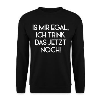 Is mir egal ich trink das jetzt noch - Unisex Pullover - Schwarz - Vorne - Alina (178cm) & Michal (187cm)