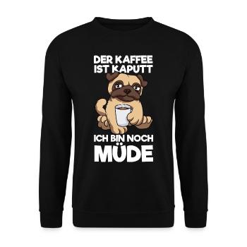 Der Kaffee Ist Kaputt Ich Bin Noch Müde Mops - Unisex Pullover - Schwarz - Vorne - Alina (178cm) & Michal (187cm)