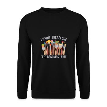 Funny Art Painter I Paint Therefore Gift Idea - Unisex Sweatshirt - black - Front - Alina (178cm) & Michal (187cm)