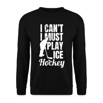 I Can't I Must Play Ice Hockey - Unisex Pullover - Schwarz - Vorne - Alina (178cm) & Michal (187cm)