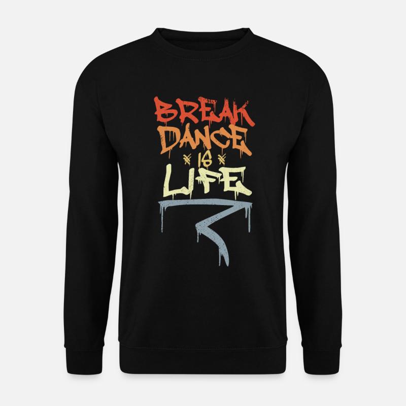 Break Dance Is Life - Unisex Pullover - Schwarz
