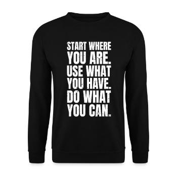 Start where you are use what you have do what - Unisex Sweatshirt - black - Front - Alina (178cm) & Michal (187cm)