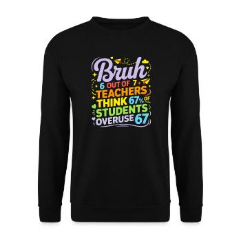 Bruh - Six Seven 6 7 Meme Fun Design - Unisex Sweatshirt - black - Front - Alina (178cm) & Michal (187cm)