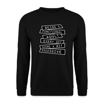 Being A Functional Adult Every Day Seems Excessive - Unisex Sweatshirt - black - Front - Alina (178cm) & Michal (187cm)
