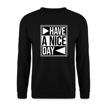 Have A Nice Day Lustig Sarkastischer Spruch Nett - Unisex Pullover - Schwarz - Vorne - Alina (178cm) & Michal (187cm)