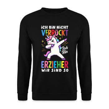 Verrückter Erzieher Einhorn Kindergarten Spruch - Unisex Pullover - Schwarz - Vorne - Alina (178cm) & Michal (187cm)