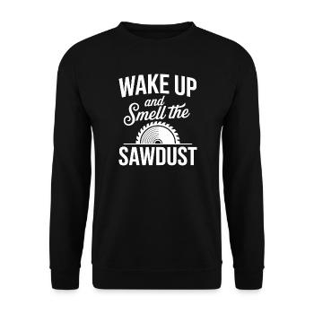 Wake Up And Smell The Sawdust Schreiner Zimmerer - Unisex Sweatshirt - black - Front - Alina (178cm) & Michal (187cm)