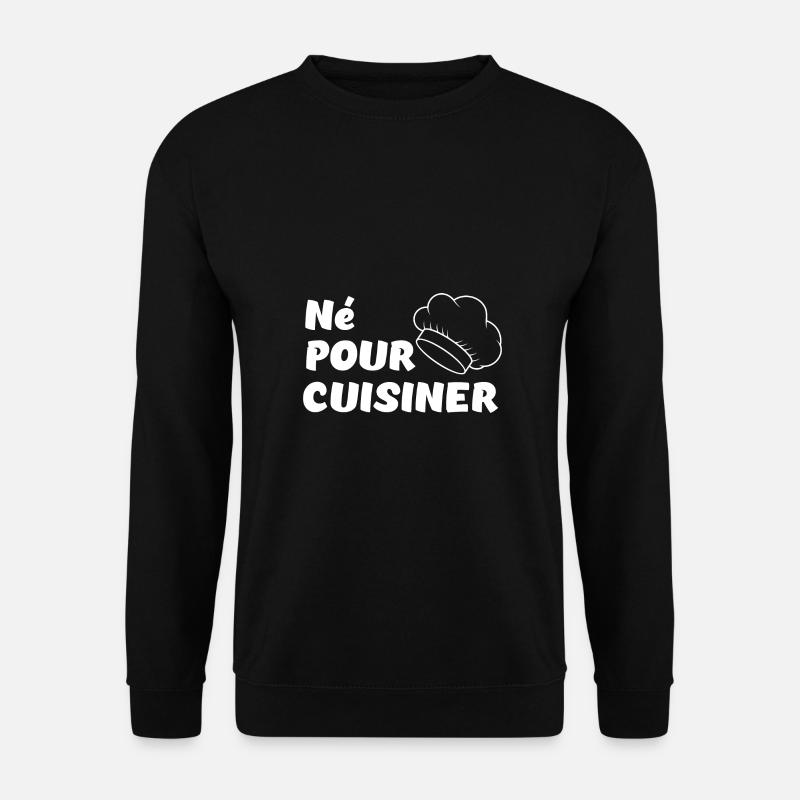 Né pour cuisiner - Sweat-shirt Unisexe - noir