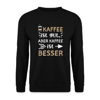 Kaffee ist gut, aber Kaffee ist... - Unisex Pullover - Schwarz - Vorne - Alina (178cm) & Michal (187cm)