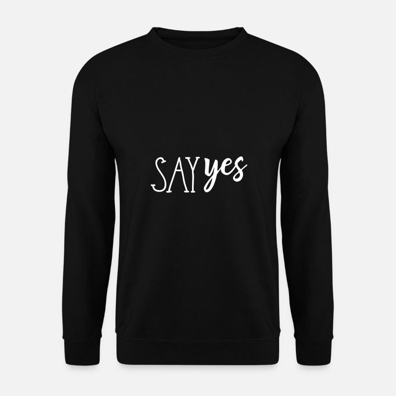 Say yes - Unisex Sweatshirt - black