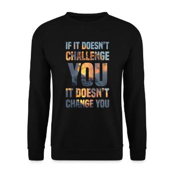 Si cela ne vous met pas au défi, cela ne vous change pas - Sweat-shirt Unisexe - noir - Devant - Alina (178cm) & Michal (187cm)
