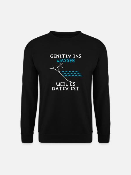 Genitiv ins Wasser weil es Dativ ist Grammatik Wit - Unisex Pullover - Schwarz