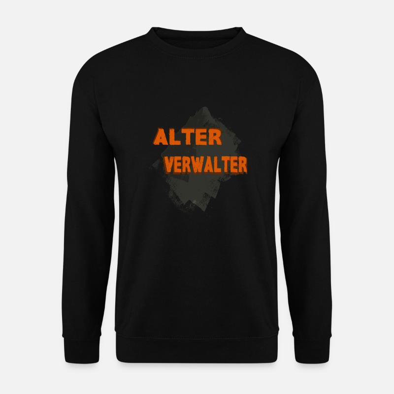 Alter Verwalter witziges und lustiges Shirt - Unisex Pullover - Schwarz