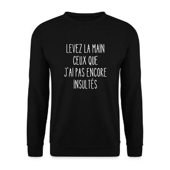 levez la main ceux que j'ai pas encore insultés - Sweat-shirt Unisexe - noir - Devant - Alina (178cm) & Michal (187cm)