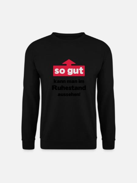 Shirt "So gut kann man im Ruhestand aussehen", - Unisex Pullover - Schwarz